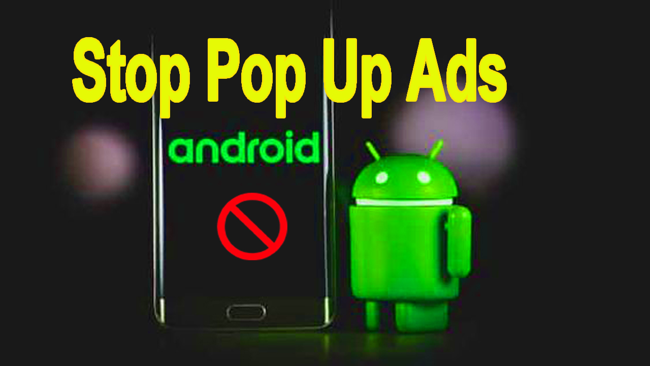 How To Stop Pop Up Ads on Android Phone